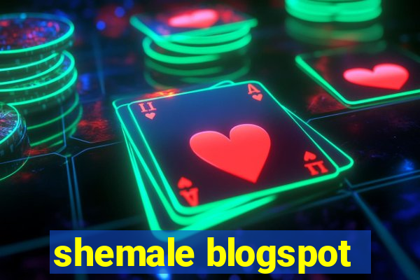 shemale blogspot